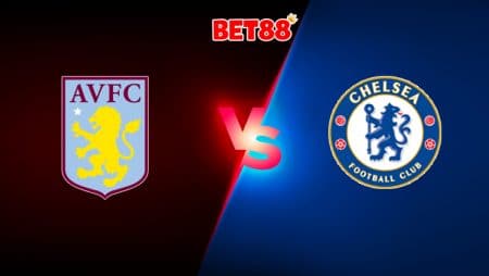 Soi kèo trận đấu Aston Villa vs Chelsea, 22h15 – 21/06
