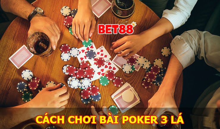 Hướng dẫn cách chơi poker 3 lá chi tiết và dễ hiểu nhất