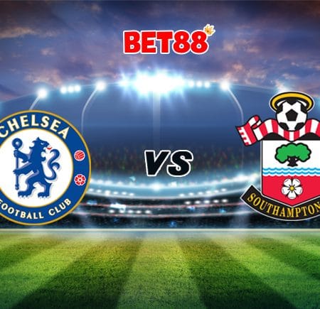Soi kèo FUN88 trận đấu Chelsea vs Southampton, 21h00 – 17/10