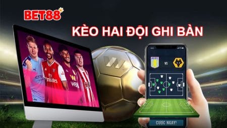 Tìm hiểu kèo cả hai đội ghi bàn trong cá cược bóng đá online