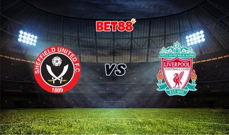 Soi kèo M88 trận Sheffield United vs Liverpool, 02h15 – 01/03