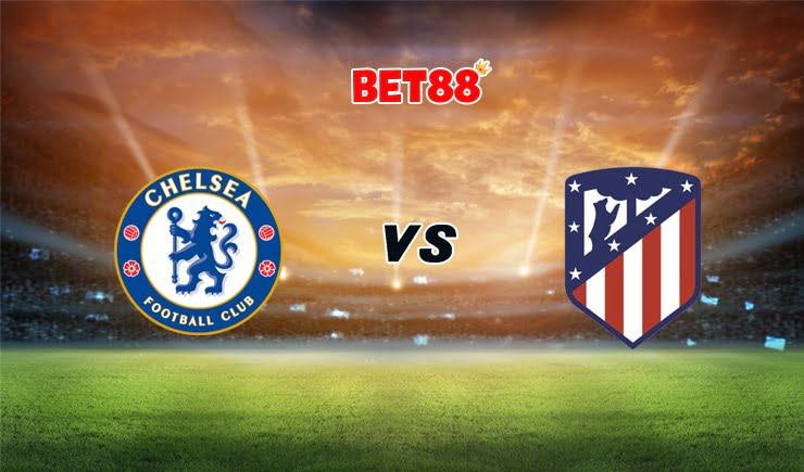 Soi kèo FUN88 trận Chelsea vs Atletico Madrid, 03h00 – 18/03