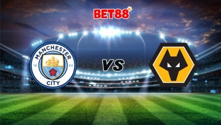Soi kèo FUN88 trận đấu Manchester City vs Wolves, 03h00 – 03/03