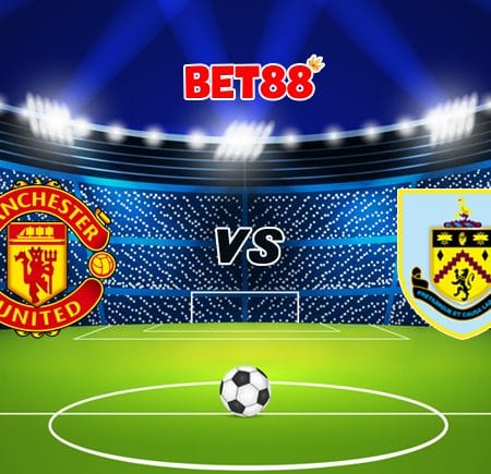Soi kèo Dafabet trận Manchester United vs Burnley, 22h00 – 18/04