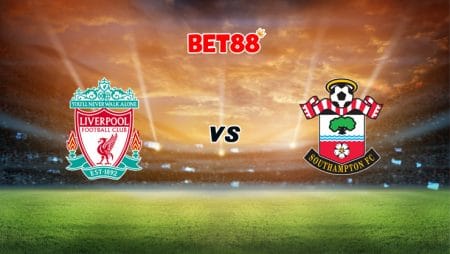 Soi kèo FUN88 trận đấu Liverpool vs Southampton, 02h15 – 09/05