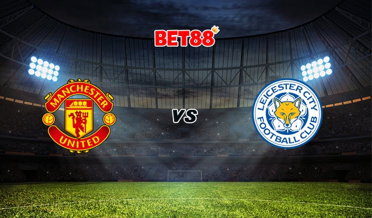 Soi kèo V9BET trận Man United vs Leicester City, 00h00 – 12/05