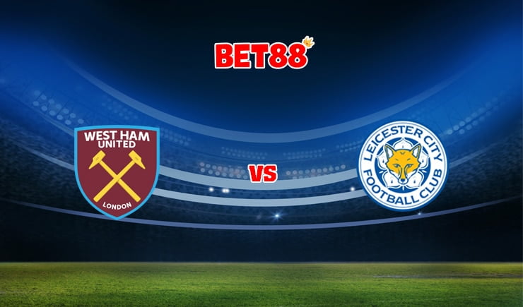 Soi kèo V9BET trận West Ham vs Leicester City, 02h00 – 24/08