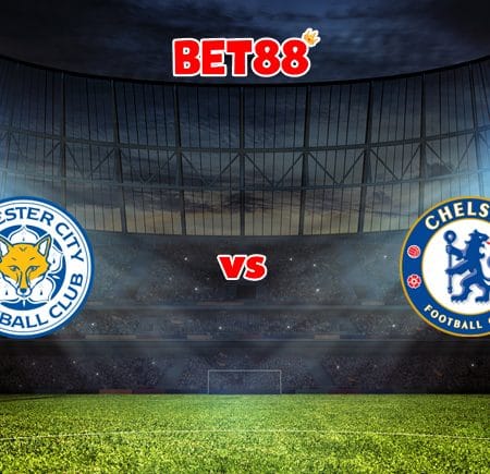 Soi kèo Dafabet trận Leicester City vs Chelsea, 19h30 – 20/11