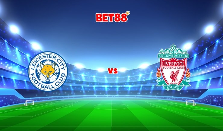 Soi kèo W88 trận Leicester City vs Liverpool, 03h00 – 29/12