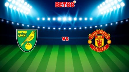 Soi kèo FB88 trận Norwich vs Manchester United, 00h30 – 12/12
