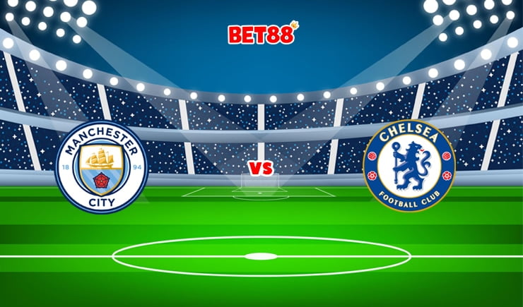 Soi kèo FB88 trận Manchester City vs Chelsea, 19h30 – 15/01
