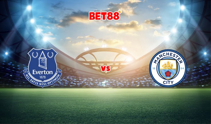Soi kèo W88 trận Everton vs Manchester City, 00h30 – 27/02