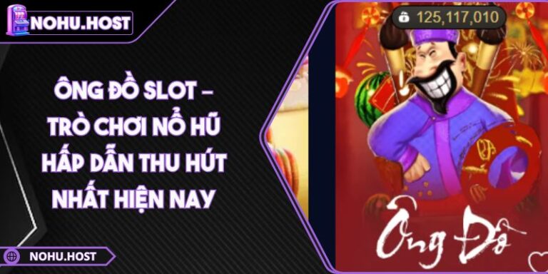 Ông Đồ slot – Trò chơi nổ hũ hấp dẫn thu hút nhất hiện nay 2 Ông Đồ slot