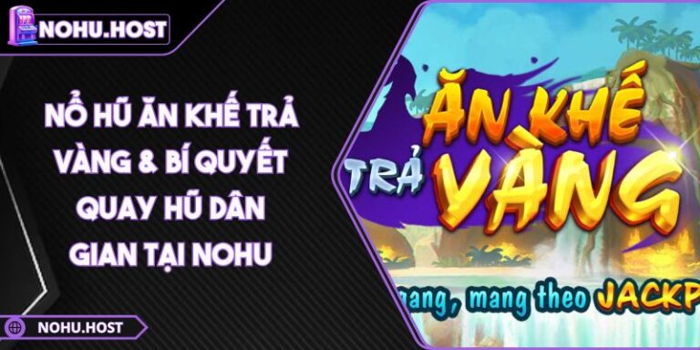 Nổ hũ Ăn Khế Trả Vàng